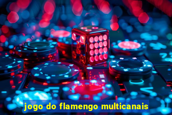 jogo do flamengo multicanais